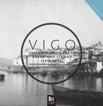 VIGO:SETENTA AñOS PARA CREAR UNA CIUDAD