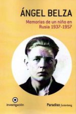 Ángel Belza, memorias de un niño en Rusia, 1937-1957