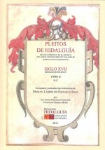 Pleitos de Hidalgu­a...iglo XVII, reinado de Felipe IV. . Tomo II