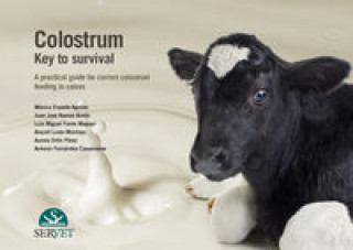 Colostrum. key to survival (RAMOS ANTóN,JUAN JOSé,FERRER MAYAYO,LUIS MIGUEL)(Pevná)