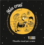 Mon cruel. Filosofia visual per a nens