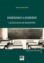 ENSEÑANDO A ENSEÑAR: LAS ESCUELAS DE MAGISTERIO