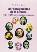 50 Protagonistas de la Ciencia: rasgos biográficos y muestra de su pensamiento