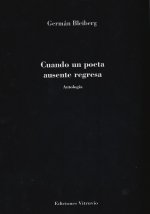 CUANDO UN POETA AUSENTE REGRESA (ANTOLOGIA)