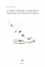 ­Cómo duele la música donde te encuentro!