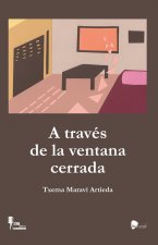 A TRAVES DE LA VENTANA CERRADA