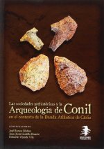 Las Sociedades Prehistóricas y la Arqueología de Conil en el contexto de la Banda Atlántica de Cádiz