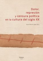 Dolor, represión y censura política en la cultura del siglo XX