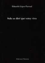 Solo os diré que estoy vivo