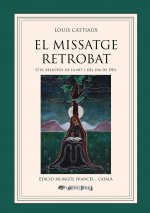 El Missatge Retrobat o el rellotge de la nit i del dia de Déu (Edició bilingüe Francès - Català)
