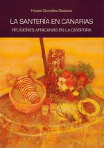 SANTERIA EN CANARIAS, LA. RELIGIONES AFRICANAS EN LA DIASPO