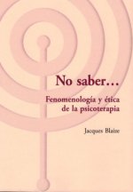 No sé. Fenomenología y ética de la psicoterapia
