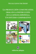 LA PRODUCCION COMUNICATIVA ORAL EN LA INSTRUCCION DE LA LENG