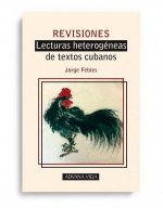 Revisiones. Lecturas heterogéneas de textos cubanos