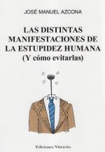 LAS DISTINTAS MANIFESTACIONES DE LA ESTUPIDEZ HUMANA ( Y COMO EVITARLAS)