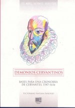 DEMONIOS CERVANTINOS. BASES PARA UNA CRONOBRA DE CERVANTES