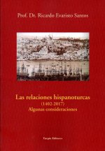 Las relaciones hispanoturcas (1402-2017). Algunas consideraciones