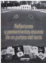 Reflexiones y pensamientos oscuros de un purista del tenis
