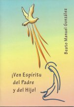 ­Ven Espíritu del Padre y del Hijo!