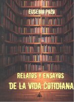 Relatos y ensayos de la vida cotidiana