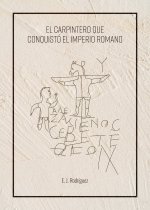 EL Carpintero que conquistó el Imperio Romano