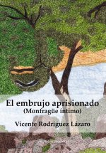 El embrujo aprisionado (Monfragüe íntimo)
