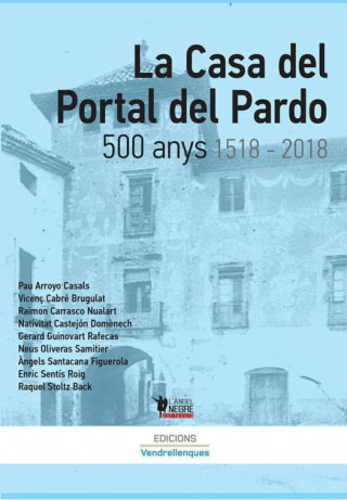 CASA DEL PORTAL DEL PARDO U 500 ANYS, LA (1518-2018)