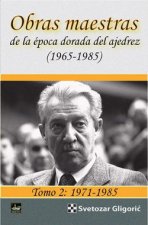 OBRAS MAESTRAS DE LA EPOCA DORADA DEL AJEDREZ (1965-1985) TOMO 2: