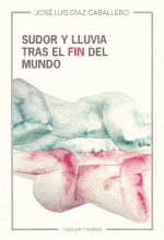 Sudor y lluvia tras el fin del mundo