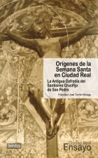 Orígenes de la Semana Santa en Ciudad Real. La Antigua Cofradía del Santísimo Crucifijo de San Pedro