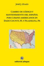 Cambio de código y mantenimiento del español por cubano-americanos en Dade County, FL y Filadelfia,