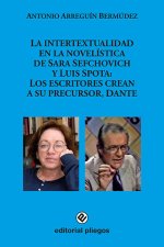 La intertextualidad en la novelística de Sara Sefchovic y Luis Spota: Los escritores crean a su prec