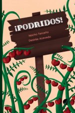 ­Podridos!