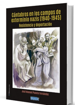 CANTABROS EN LOS CAMPOS DE EXTERMINIO NAZIS (1940-1945)