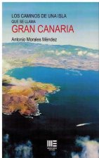 CAMINOS DE UNA ISLA QUE SE LLAMA GRAN CANARIA, LOS