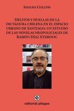 Delitos y huellas de la dictadura chilena en el espacio urbano de Santiago: Un estudio de las novela
