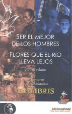 SER EL MEJOR DE LOS HOMBRES, FLORES QUE EL RIO LLEVA LEJOS, Y OTR