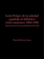 León Felipe: De la soledad española al definitivo exilio mejicano.