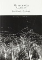 Planeta vida. Poesia 2003-2017