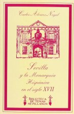 SEVILLA Y LA MONARQUIA HISPANICA EN EL SIGLO XVII