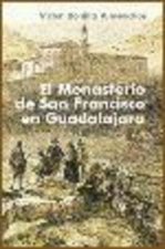 El monasterio de San Francisco en Guadalajara