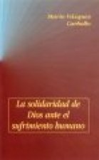 SOLIDARIDAD DE DIOS ANTE EL SUFRIMIENTO HUMANO, LA