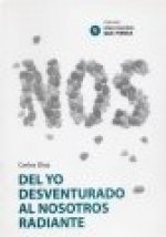 Del yo desventurado al nosotros radiante