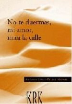 NO TE DUERMAS, MI AMOR, MIRA LA CALLE