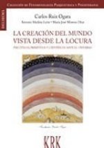 CREACIóN DEL MUNDO VISTA DESDE LA LOCURA, LA