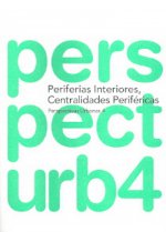 PERSPECTIVAS URBANAS 4 PERIFERIAS INTERIORES, CENTRALIDADES PERIFERICAS