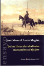 DE LOS LIBROS DE CABALLERIAS MANUSCRITOS AL QUIJOTE