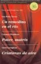 UN REMOLINO EN EL RIO ; PATER, MATRIS ; CRIATURAS DE AIRE