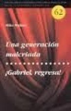 UNA GENERACION MALCRIADA ; IGABRIEL, REGRESA!