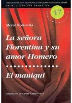 SEÑORA FLORENTINA Y SU AMOR HOMERO ; EL MANIQUI, LA